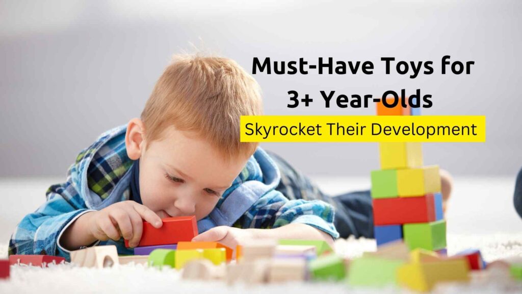 Must-Have-Toys-for-3-Year-Olds-to-Skyrocket-Their-Development