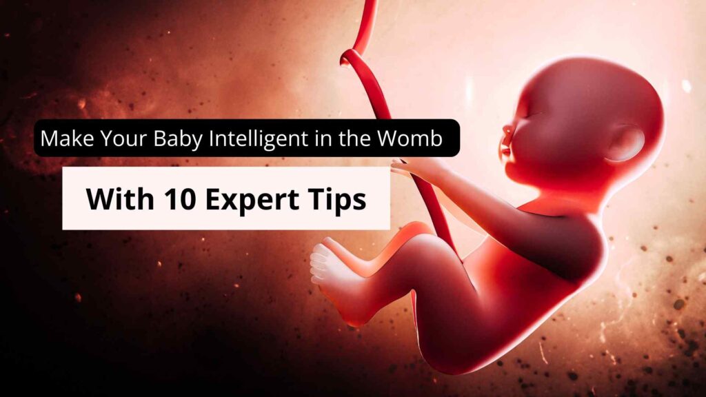 Make-Your-Baby-Intelligent-in-the-Womb-With-10-Expert-Tips.