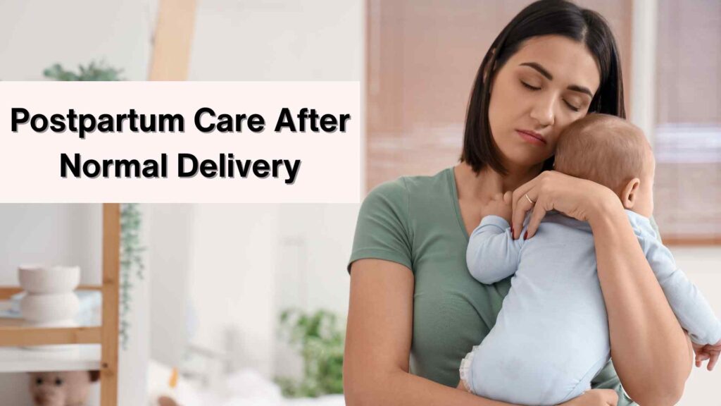 Postpartum Care After a Normal Delivery: A Complete Guide