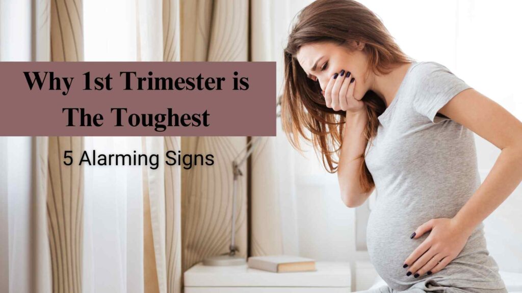 Why 1st Trimester is The Toughest 5 Alarming Signs