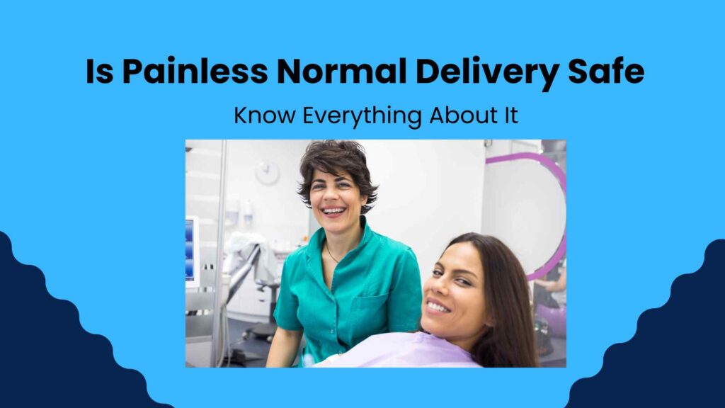 Is Painless Normal Delivery Safe? Everything You Need to Know