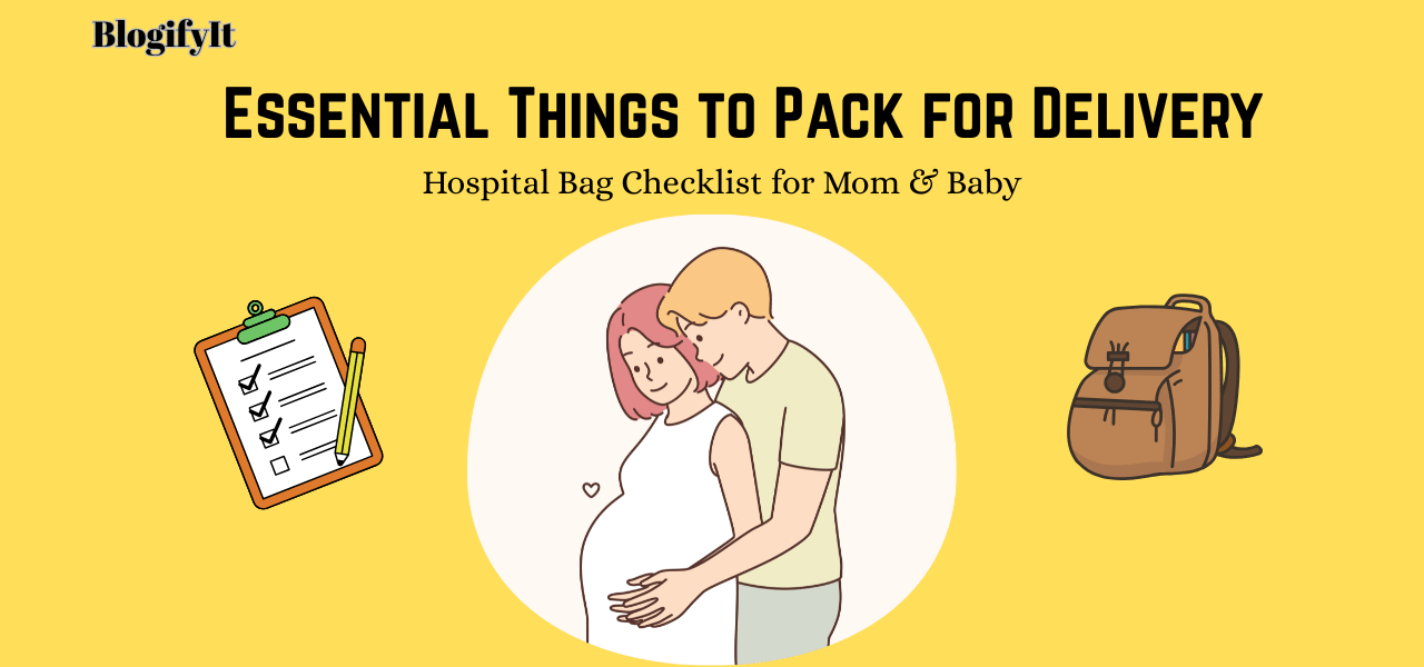 Essential Things to Pack for Delivery Hospital Bag Checklist for Mom & Baby