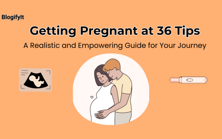 Getting Pregnant at 36 Tips A Realistic and Empowering Guide for Your Journey