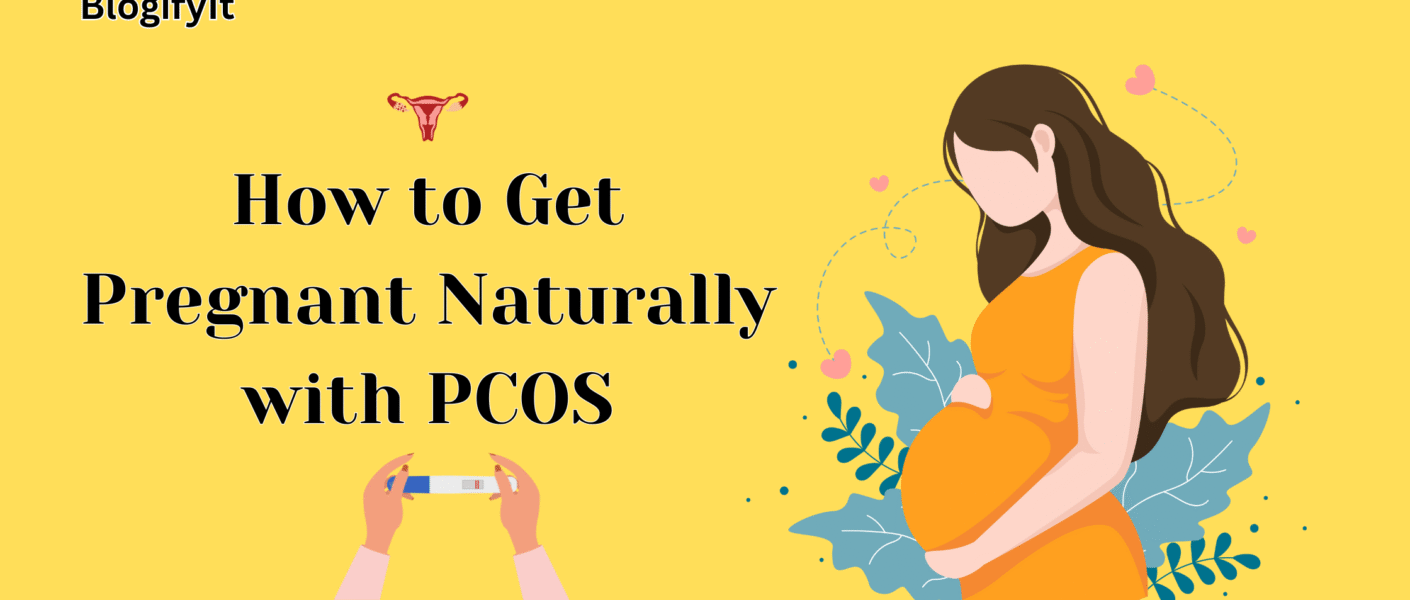 How to Get Pregnant Naturally with PCOS A Comprehensive Guide